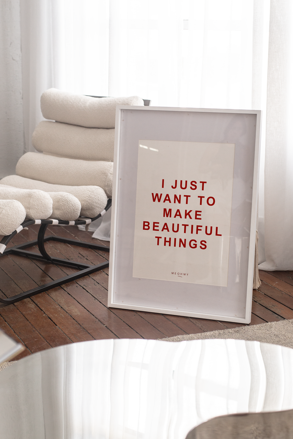 MAKE BEAUTIFUL THINGS